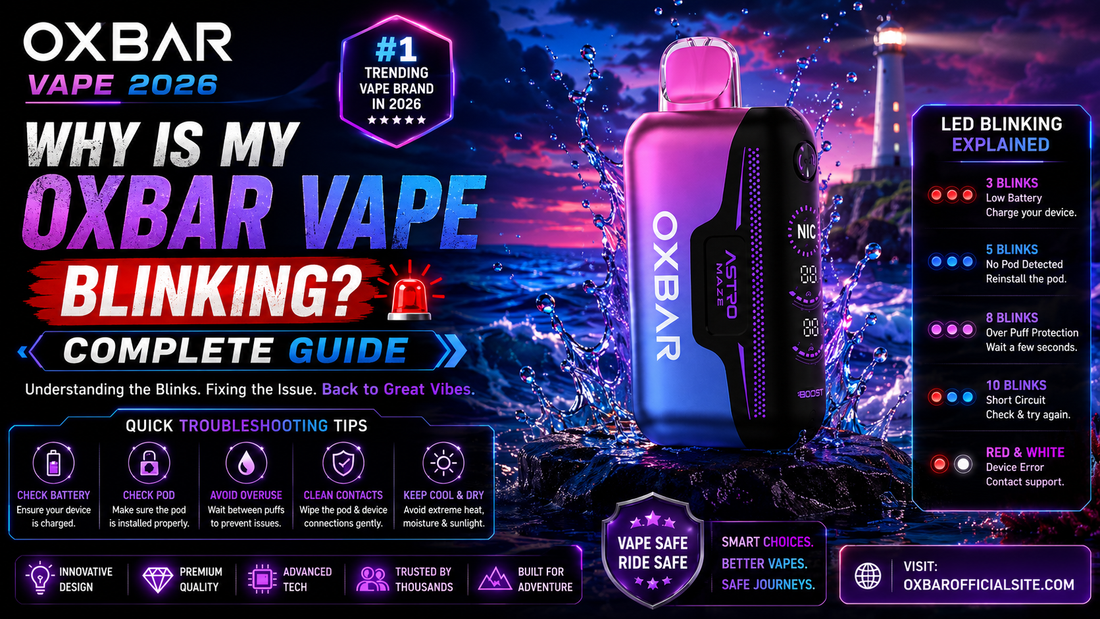 Why Is My Oxbar Vape Blinking? Complete Guide 
