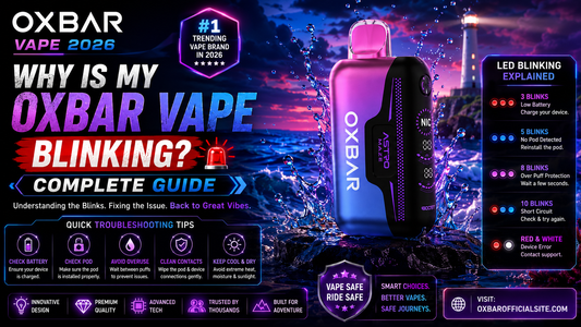 Why Is My Oxbar Vape Blinking? Complete Guide 
